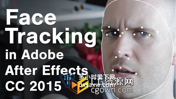 AE教程 After Effects CC2015新功能学习 人脸部跟踪 Face Tracking