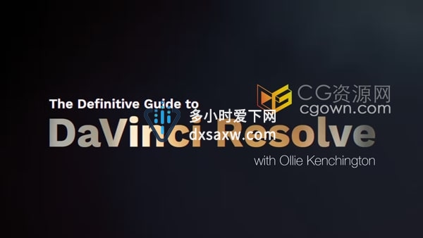 达芬奇教程全面学习视频调色The Definitive Guide to DaVinci Resolve